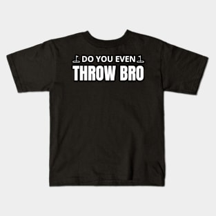 Do you even throw bro Kids T-Shirt